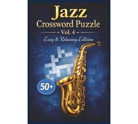 Jazz Crossword Puzzle - Vol. 4: Easy & Relaxing Edition - 50 Large Print Music - Themed Puzzles for Adults, Seniors, and Jazz Lovers