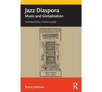 Jazz Diaspora by Johnson & Bruce University of Technology Sydney & Australia & University of Turku & Finland & University of Glasgow & Scotland Unknown (Auteur)