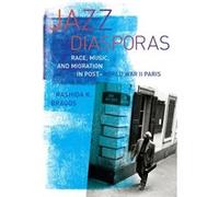Jazz Diasporas: Race, Music, And Migration In Post-World War Ii Paris (Music Of The African Diaspora) (Paperback) Rashida K Braggs, (Auteur)