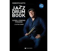 Jazz drum book. Suono, comping, phrasing... e altre storie! Con video in streaming