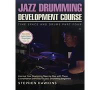 Jazz Drumming Development: Improve Your Drumming Step-by-Step with These Coordination Exercises for Jazz Drumming Beginners