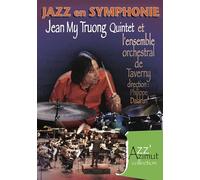Jazz en Symphonie - Concert Live DVD avec Jean My Truong Quintet et L'Ensemble Orchestral de Taverny - Production La Seine TV - Collection Jazz’ Azimut