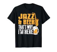 Jazz Et Bière Voilà Pourquoi Je suis Là Humour T-Shirt