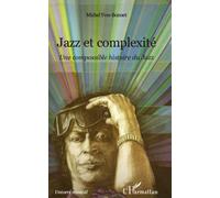 Jazz et complexité Une compossible histoire du Jazz - Michel Yves-Bonnet - L'harmattan - broché - Essai