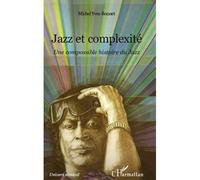 Jazz et complexité Une compossible histoire du Jazz - Michel Yves-Bonnet - L'harmattan - broché - Essai