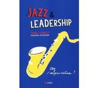 Jazz et leadership - Osez l'improvisation ! Frank J. Barrett (Auteur), Evelyne Kuoh (Traduction)