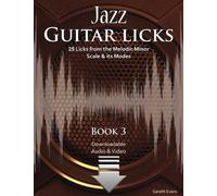 Jazz Guitar Licks: 25 Licks from the Melodic Minor Scale & its Modes with Audio & Video