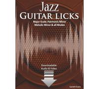 Jazz Guitar Licks: Major Scale, Harmonic Minor, Melodic Minor and all Modes