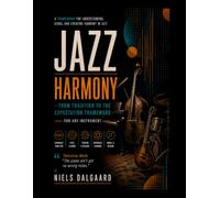 Jazz Harmony: From Tonal Harmony to Reharmonization, Modal Harmony, and the Modern Language of Jazz