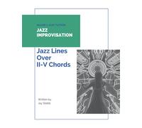 Jazz Improvisation: Jazz Lines Over II-V Chords