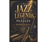 Jazz Legends Puzzles for Enthusiasts: A Musical Journey Through Jazz History: Brain Games for Adults, Students, and Culture Lovers in a Portable 6x9 Format