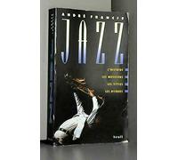 Jazz: L'histoire, les musiciens, les styles, les disques