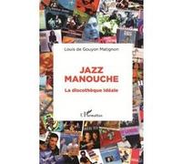 Jazz Manouche , La Discothèque Idéale Gouyon Matignon, Louis De (Auteur)