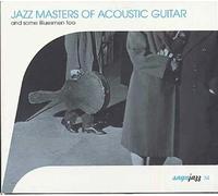 Jazz Masters Of Acoustic Guitar - Tirage Limité