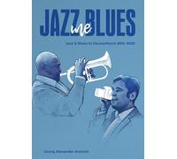Jazz Me Blues: Jazz & Blues in Deutschland 2010-2020