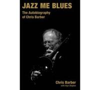 Jazz Me Blues - [Version Originale] Chris Barber, Alyn Shipton (Auteur)