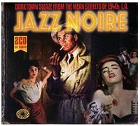 Jazz Noire (Darktown Sleaze From The Mean Streets Of 1940's L.A.)