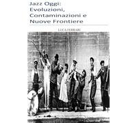 Jazz Oggi: Evoluzioni, Contaminazioni e Nuove Frontiere