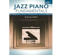 Jazz Piano Fundamentals: Explanations, Exercises, Listening Guides, and Practice Plans for the First Six Months of Study