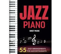Jazz Piano Sheet Music: 55 Easy Arrangements for Jazz Enthusiasts