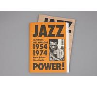 Jazz Power ! L'aventure Jazz Magazine, 1954-1974 - Avec Jazz Magazine, Vingt Ans D'avant-Garde (1954-1974)
