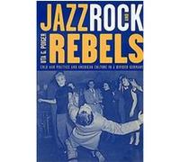 Jazz, Rock, and Rebels, Studies on the History of Society and Culture Uta G. Poiger (Auteur)