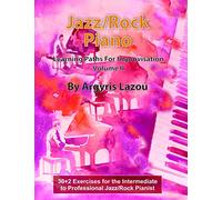 Jazz/Rock Piano Learning Paths For Improvisation Volume II: 30+2 Exercises for the Intermediate to Professional Jazz/Rock Pianist