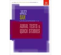 Jazz Sax Aural Tests & Quick Studies Levels/Grades 1-3 (ABRSM Exam Pieces) - [Livre en VO] Abrsm (Auteur)