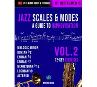 Jazz Scales & Modes Vol.2 Bb Instruments: A Guide To Improvisation