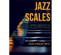 Jazz Scales Scales Chords Arpeggios and Exercises for Jazz Improvisation - Sean VigneauBritt - Amazon Digital Services LLC KDP - Livre en Anglais Sean VigneauBrittSean VigneauBritt (Auteur)