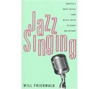 Jazz Singing: America's Great Voices From Bessie Smith To Bebop And Beyond