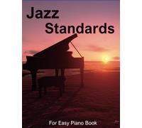 Jazz Standards For Easy Piano Book: Collection Of 26 Songs