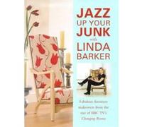 Jazz Up Your Junk With Linda Barker Linda Barker (Auteur)
