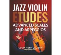 Jazz Violin Etudes: Advanced Scales and Arpeggios
