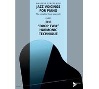 Jazz Voicings For Piano: The complete linear approach: Part I: The "Drop Two" Harmonic Technique. piano. Méthode.