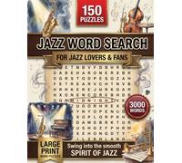 Jazz Word Search Puzzle Book: 3,000 Jazz Terms Across 150 Large-Print Puzzles - Perfect Gift for Jazz Enthusiasts, Musicians, and Jazz Lovers of All Styles