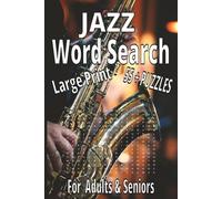 Jazz Word Search: Word Search with Easy to Read Print about Jazz Puzzle Book, Music Singers, Blues, Groups, Brain Games for Adults & Seniors: Large ... for Vacations, Holidays and Relaxation