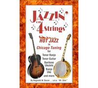 Jazzin' On 4 Strings: Hot Jazz in Chicago Tuning for Tenor Banjo, Tenor Guitar, Baritone Uke, Banjo Uke, and More