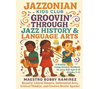 Jazzonian Kids Club: Groovin' Through Jazz History & Language Arts: A Reading Comprehension Workbook for Jazzy Kids Ages 8-10 (Grades 3-5) - Boostin’ ... Thinkin', and Creative Writin' Sparks!