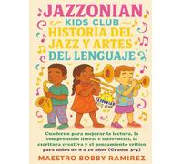 Jazzonian Kids Club Historia del Jazz y Artes del Lenguaje: Cuaderno para mejorar la lectura, la comprensión literal e inferencial, la escritura ... para niños de 8 a 10 años (Grados 3-5)
