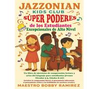 Jazzonian Kids Club: Súper Poderes de los Estudiantes Excepcionales de Alto Nivel: Un libro de ejercicios de comprensión lectora y artes del ... estudiantes jóvenes (Grados 3-5, Edades 8-10)