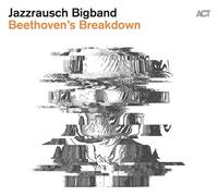 JAZZRAUSCH BIGBAND - BEETHOVEN'S BREAKDOWN VINYL LP + MP3 NEUF