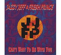 Jazzy Jeff And The Fresh Prince - Can't Wait to be with You [Import]
