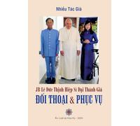 JB LÊ ĐỨC THỊNH - Hiệp Sĩ Đại Thánh Giá - Đối thoại & Phục vụ