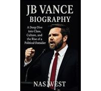 JB VANCE BIOGRAPHY: A Deep Dive into Class, Culture, and the Rise of a Political Outsider