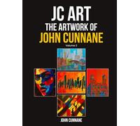 JC Art: The Artwork Of John Cunnane