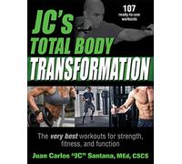 JC's Total Body Transformation: The Very Best Workouts for Strength, Fitness, and Function