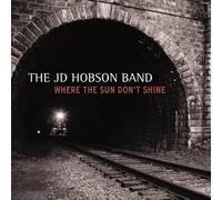 Jd Hobson Band - Where the Sun Don't Shine