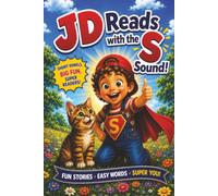 JD Reads with the S Sound!: A Fun Phonics Early Reader for Learning the Letter S, Sounding Out Words, Blending, and Building Reading Confidence