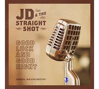 JD & The Straight Shot - Good Luck and Good Night